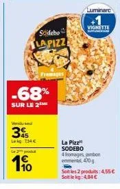 2x sodebo lapizz 4 fromages, jambon emmental, 470g à 4,55€ - muthul 3%, lekg 254€!