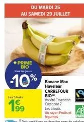 réduction de 10 % sur les 5 fûts de bananes max havelaar carrefour - du mardi 25 au samedi 29 juillet !