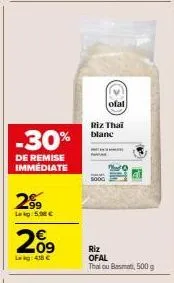 riz thai blanc ofal 500g avec -30% de remise immédiate et 2% de lag à 5€ - un seul prix de 418€!