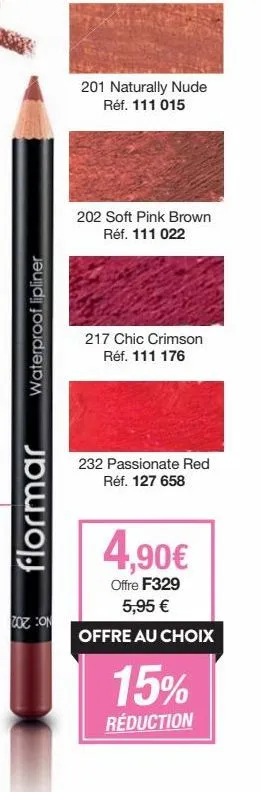 flormar waterproof lipliner : offre f329 - 202 soft pink brown, 217 chic crimson, 232 passionate red - 4,90€ & 5,95€