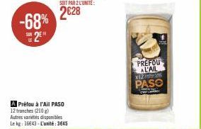 Découvrez le Prefou à l'Ail PASO 12 Tranches et bénéficiez de 68% de réduction - 2€28 le sac ! Autres variétés disponibles.