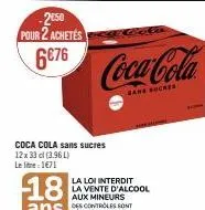 2 pour 6€76: coca-cola sans sucres 12x33cl (3.96l), lite à 1€71 - interdit aux mineurs -2050