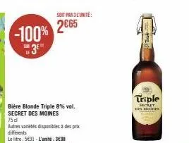 bière blonde triple 8% vol d'un secret des moines: 75d, le litre à 5631, l'unité à 398, l'unité par 3l à 2€65 - autres variétés disponibles!