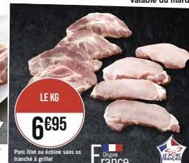 filet de porc français kg 6695: 10 morceaux minimum tranchés à griller - dégustez le meilleur!