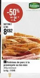 promo : 50% de réduction sur poitrines de porc à la provençale ou tex-mex 300g min le kg - 8€62!