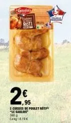 goûtez au délice gaulois 360lex8.196 kylare: 2 cuisses de poulet roti à seulement 2,95€!