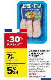 cuisses de poulet carrefour classic à -30% ! ogm 0.9% - sans antibiotiques, respect du bien étre animal.