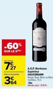 A.O.P. Bordeaux Supérieur HAUSSMANN -60% : 5,19 € la bouteille ! Rouge, Rosé, Blanc Moelleux, 75 cl.