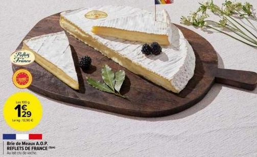 Brie de Meaux A.O.P. Reflets de France au Lait Cru de Vache: 100g à 12,90 €