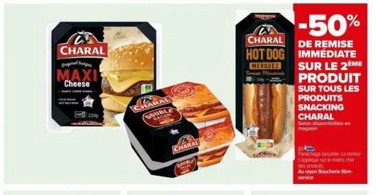 maxi cheese, haral double raccon et charal double alco en promotion : -50% sur le 2ème produit, avec tomate et moutarde inclus !