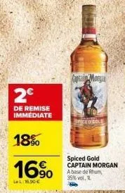 profitez de 2€ de remise immédiate sur le rhum captain morgan spiced gold 35% vol. au prix de 16.90€ ! 18% et 16% lel