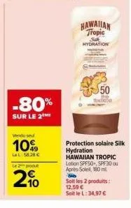 bénéficiez de -80% sur le 2ème produit spf50+ hawaiian tropic silk hydration lotion - 180ml - 10,49€!