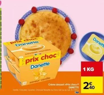 prix choc ! danette saveur vanille : crème dessert 1kg à 240€.