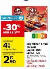 Mix Yakitori & Yaki Tsukune CARREFOUR SENSATION -30% sur les 2, 200g, par 12, 4,15€ le Kg.