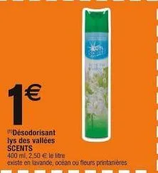 désodorisant lys des vallées scents : 400ml à 2,50€/l, lavande, océan, fleurs printanières!