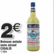2€  Boisson anisée sans alcool CIGALIS  1 litre  IGA  CIGALIS  BANS ALCOOL 