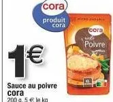 promo spéciale côra : sauce au poivre 200 g à 1€/kg!