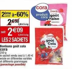 2 sacs cora bonbons goût cola à 2€98 - 250g, le kg à 5,96€! -60% promo