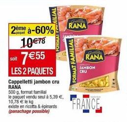 Promo: 2ème à 60% - RANA Cappelletti au Jambon Cru 500g à seulement 7€55 !