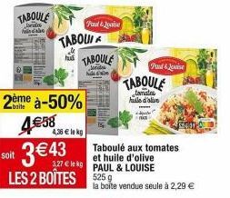 Promo ! Taboulé aux tomates et huile d'olive Paul & Louise : 2ème à -50%, 4,36€/kg et 3,27€/kg.