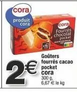 dégustez les fourrés chocolat pocket de cora : 2€ pour 300 g à 6,67 € le kg !