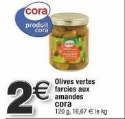 promo: olives farcies aux amandes cora à 16,67 €/kg!
