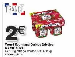 gourmandises cerises griottes mamie nova : offre gourmande à 3,33€ le kg (france 2€).