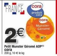 Profitez de l'AOP² Cora Munster-Géromé 200 g à 10 €/kg avec Cora!