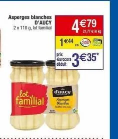 aucy asperges blanches : 2 x 110 g, prix déduit à 4€79, 21,77€/kg. profiter maintenant de la promo !