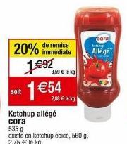 Ketchup Allégé CORA : 20% de Remise ! Th Allégé à 1,54 €/kg, 2,88 €/kg Normal