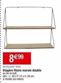 étagère murale double en fer et mdf : l 49 x p. 12 x h. 39 cm - 8€99 avec éco-part. 8,12€ - à monter soi-même !