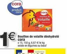 Promo : Bouillon de Volaille Déshydraté CORA - 150g, 6,67 €/Kg - Existe en Légumes et Boeuf