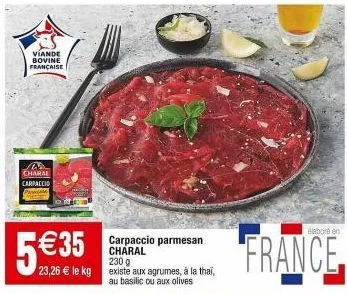 carpaccio de bœuf charal, délicieux et français - régalez-vous aux agrumes, thai, basilic ou olives, 23,26€/kg