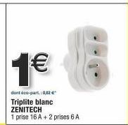 Économisez avec le Triplite ZENITECH ! 1 prise 16A +2 prises 6A à 1€ (éco-part 0,82€).