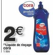 2€  cora  produit cora  Liquide de rinçage  cora  1 litre  Rincage 
