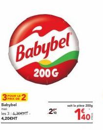 Babybel  200G  POUR LE PRIX DE  2%  soit la pièce 200g  140! 