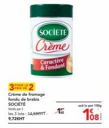 Crème de Fromage Fondu de Brebis SOCIÉTÉ - 3 Lots à 14,5BENT. 9,72€HT - Fondant & Caractère - Pot 100g à 108€