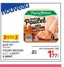 tendre poulet rôti fleury michon : 2x prix réduit, sans nitrite, 100% flet & cuisse, 130g!