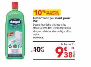 DURRGOL Forte IMMEDIATE: 10%2, Détartrant Puissant et Ultra-Rapide pour WC qui ne s'attaque pas à la Faïence!