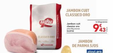 Jambon de Parma s/os RASPINI Classico Oro - Prix par Kg 9431 et Promo - Cuit de haute qualité.