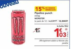 économisez 15% sur le pack monster de 12 canettes - 14,53t-12,35€ ht et profitez des 50 canettes monster ultra paradise en bonus!