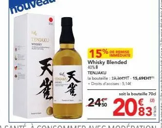 tenjaku whisky blended avec 40% 8 et 15% de réduction immédiate - 19,36€ht + droits d'accises.