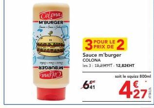 Faites le plein de Saveur avec M'Burger Colona : 3x 641 Sauce M'Burger pour 18,23€HT. Squizz 800ml pour 12,82€HT.