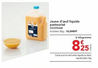 OVOTEAM : Jaune d'œuf Liquide Pasteurisé ! 2kg à 16,50€HT, 825/Kg et En Entier ou Blanc Bidon 5kg ! Offre Exceptionnelle !