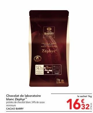Cacao Barry Zephyr Pistoles 1kg - 34% de cacao minimum - Le Chocolat Blanc le Plus Délicieux - Promo à 1621,32 €