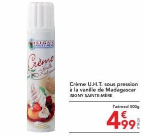 C'est le Moment de Savourer: Crème U.H.T. sous Pression à la Vanille de Madagascar ISIGNY SAINTE-MÈRE, 500g, Promo 4991!