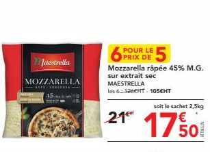 Promo: Mozzarella Râpée 45% M.G. MAESTRELLA à 2,5 kg - 6-126eHTT-105€HT - 21€