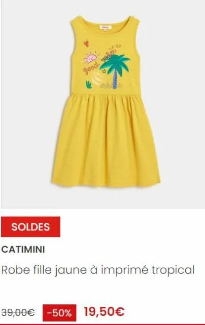 robes catimini : -50% ! une robe fille jaune à imp. tropical à 19,50€