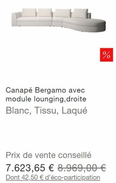 Canapé Bergamo, Blanc Tissu Laqué, Module Lounging incl., 8.969€ (-42,50€ éco-participation)