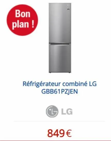 bon plan!  réfrigérateur combiné lg gbb61pzjen  lg  849€  